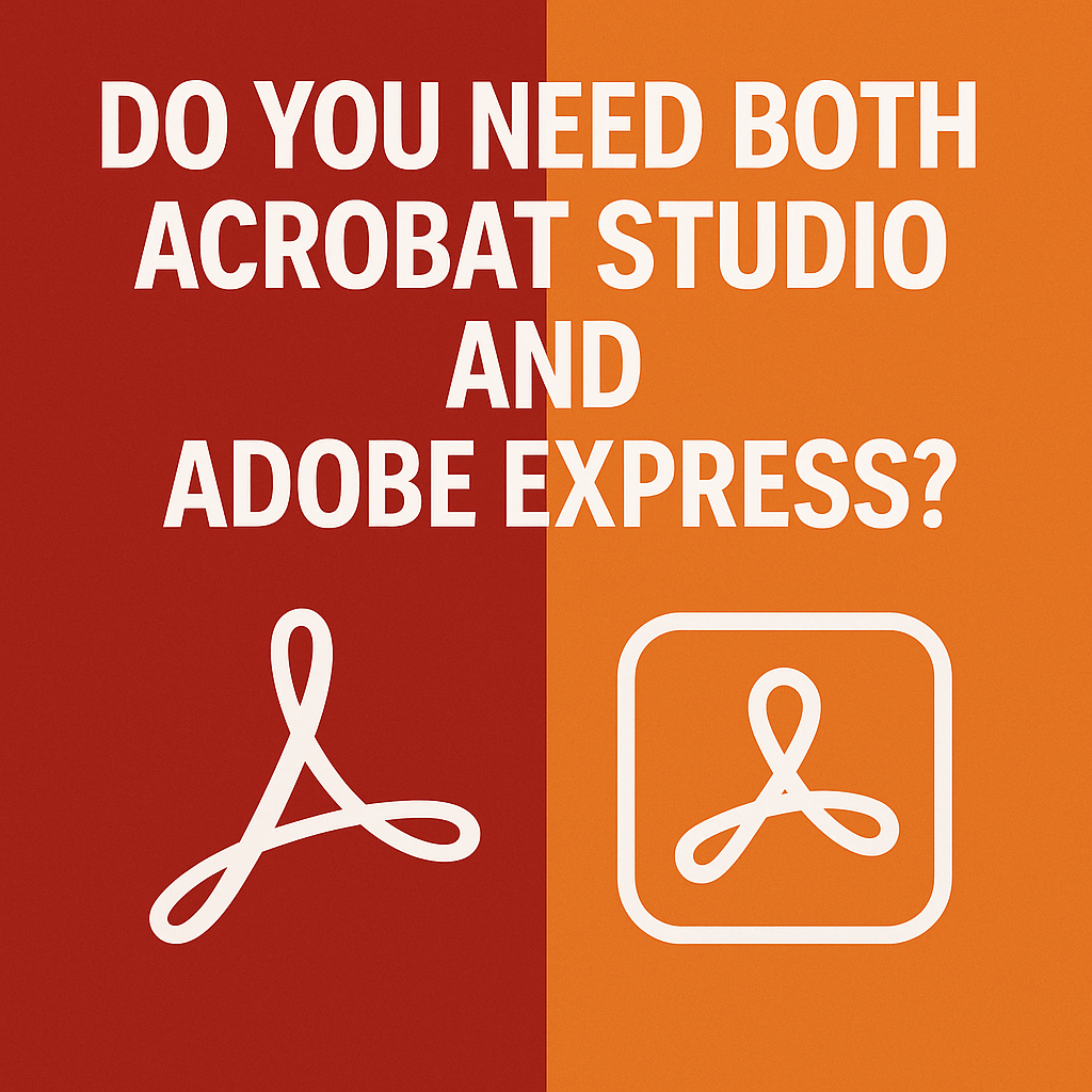 Do You Need Both Acrobat Studio and Adobe&nbsp;Express?